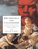 Buck-Morss, Susan: Dreamworld and Catastrophe: The Passing of Mass Utopia in East and West