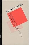 Benson, Timothy O.: Between Worlds: A Sourcebook of Central European Avant-Gardes, 1910-1930