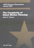 Canny, John F.: The Complexity of Robot Motion Planning Canny, John F.: The Complexity of Robot Motion Planning