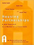 Freeman, Charles: Housing Partnerships: A New Approach to a Market at a Crossroads