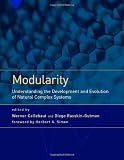 Callebaut, Werner: Modularity: Understanding The Development And Evolution Of Natural Complex Systems Callebaut, Werner: Modularity: Understanding The Development And Evolution Of Natural Complex Systems