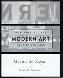 Dezayas, Marius: How, When, and Why Modern Art Came to New York