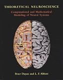 Dayan, Peter: Theoretical Neuroscience : Computational and Mathematical Modeling of Neural Systems