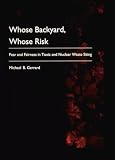 Gerrard, Michael B.: Whose Backyard, Whose Risk: Fear and Fairness in Toxic and Nuclear Waste Siting Gerrard, Michael B.: Whose Backyard, Whose Risk: Fear and Fairness in Toxic and Nuclear Waste Siting