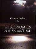Gollier, Christian: The Economics of Risk and Time