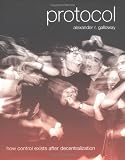 Galloway, Alexander R.: Protocol: How Control Exists After Decentralization Galloway, Alexander R.: Protocol: How Control Exists After Decentralization