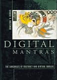 Holtzman, Steven R.: Digital Mantras: The Languages of Abstract and Virtual Worlds Holtzman, Steven R.: Digital Mantras: The Languages of Abstract and Virtual Worlds