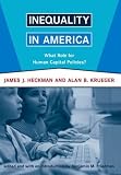 Heckman, James J.: Inequality in America: What Role for Human Capital Policies?