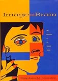 Kosslyn, Stephen M.: Image and Brain: The Resolution of the Imagery Debate