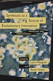 Margulis, Lynn: Symbiosis As a Source of Evolutionary Innovation: Speciation and Morphogenesis