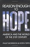 Morrison, Philip: Reason Enough to Hope: America and the World of the Twenty-First Century Morrison, Philip: Reason Enough to Hope: America and the World of the Twenty-First Century