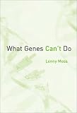 Moss, Lenny: What Genes Can't Do