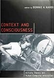 Nardi, Bonnie A.: Context and Consciousness : Activity Theory and Human-Computer Interaction