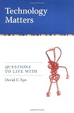 Nye, David E.: Technology Matters: Questions to Live With