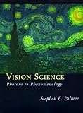 Palmer, Stephen E.: Vision Science: Photons to Phenomenology