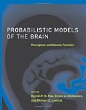 Rao, Rajesh P. N.: Probabilistic Models of the Brain: Perception and Neural Function