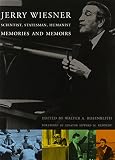 Wiesner, Jerome B.: Jerry Wiesner, Scientist, Statesman, Humanist: Memories and Memoirs Wiesner, Jerome B.: Jerry Wiesner, Scientist, Statesman, Humanist: Memories and Memoirs
