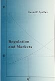 Spulber, Daniel F.: Regulation and Markets