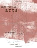 Wilson, Stephen: Information Arts: Intersections of Art, Science, and Technology Wilson, Stephen: Information Arts: Intersections of Art, Science, and Technology