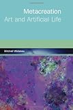 Whitelaw, Mitchell: Metacreations: Art and Artificial Life