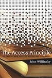 Willinsky, John: The Access Principle: The Case for Open Access to Research And Scholarship Willinsky, John: The Access Principle: The Case for Open Access to Research And Scholarship
