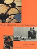 Abercrombie, Stanley: George Nelson: The Design of Modern Design Abercrombie, Stanley: George Nelson: The Design of Modern Design