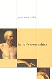 Adler, Jonathan Eric: Belief's Own Ethics Adler, Jonathan Eric: Belief's Own Ethics