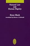 Bloh, Ernst: Natural Law and Human Dignity Bloh, Ernst: Natural Law and Human Dignity