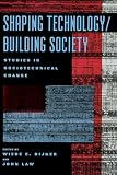 Bijker, Wiebe E.: Shaping Technology/Building Society: Studies in Socio-Technical Change