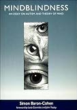 Baron-Cohen, Simon: Mindblindness: An Essay on Autism and Theory of Mind Baron-Cohen, Simon: Mindblindness: An Essay on Autism and Theory of Mind