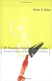 Bijker, Wiebe E.: Of Bicycles, Bakelites and Bulbs: Toward a Theory of Sociotechnical Change
