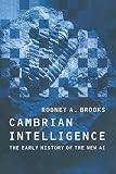 Brooks, Rodney Allen: Cambrian Intelligence: The Early History of the New Ai Brooks, Rodney Allen: Cambrian Intelligence: The Early History of the New Ai