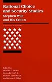 Brown, Michael E.: Rational Choice and Security Studies: Stephen Walt and His Critics Brown, Michael E.: Rational Choice and Security Studies: Stephen Walt and His Critics