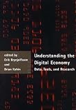 Brynjolfsson, Erik: Understanding the Digital Economy: Data, Tools, and Research