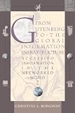 Borgman, Christine L.: From Gutenberg to the Global Information Infrastructure: Access to Information in the Networked World