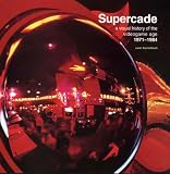 Burnham, Van: Supercade: A Visual History of the Videograme Age 1971-1984 Burnham, Van: Supercade: A Visual History of the Videograme Age 1971-1984