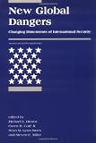 Brown, Michael E.: New Global Dangers: Changing Dimensions Of International Security Brown, Michael E.: New Global Dangers: Changing Dimensions Of International Security
