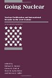 Miller, Steven E.: Going Nuclear: Nuclear Proliferation And International Security in the 21st Century Miller, Steven E.: Going Nuclear: Nuclear Proliferation And International Security in the 21st Century