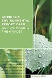 Blatt, Harvey: America's Environmental Report Card: Are We Making the Grade?