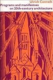 Conrads, Ulrich: Programs and Manifestoes on 20th-Century Architecture