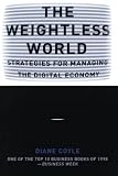 Coyle, Diane: The Weightless World: Strategies for Managing the Digital Economy Coyle, Diane: The Weightless World: Strategies for Managing the Digital Economy
