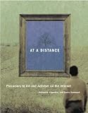 Chandler, Annmarie: At a Distance: Precursors to Art And Activism on the Internet Chandler, Annmarie: At a Distance: Precursors to Art And Activism on the Internet