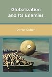 Cohen, Daniel: Globalization and Its Enemies Cohen, Daniel: Globalization and Its Enemies