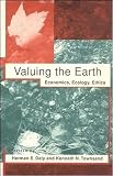 Daly, Herman E.: Valuing the Earth: Economics, Ecology, Ethics