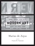 Naumann, Francis M.: How, When, and Why Modern Art Came to New York