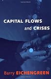 Eichengreen, Barry: Capital Flows and Crises Eichengreen, Barry: Capital Flows and Crises