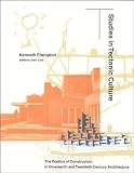 Frampton, Kenneth: Studies in Tectonic Culture: The Poetics of Construction in Nineteenth and Twentieth Century Architecture