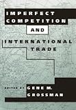 Grossman, Gene M.: Imperfect Competition and International Trade