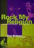 Graham, Dan: Rock My Religion: Writings and Projects 1965-1990