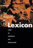 Gleitman, Lila: The Acquisition of the Lexicon Gleitman, Lila: The Acquisition of the Lexicon